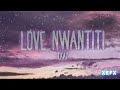 LOVE NWANTITI SONG (SCAY)🎧🎧🎧🎵