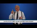 La política como un mecanismo para robar