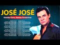 Jose Jose Sus Mejores Exitos Jose Jose Baladas Romanticas 70s 80s