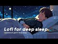 Lofi for deep sleep 💤 Classical Lofi  [piano / deep sleep]