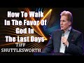 How To Walk In The Favor Of God In The Last Days