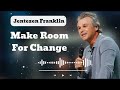 Make Room For Change || Jentezen Franklin