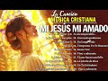 MÚSICA CRISTIANA QUE LEVANTA EL ÁNIMO - MUSICA CRISTIANA DE ADORACION 2024