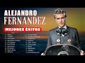 ALEJANDRO FERNÁNDEZ EXITOS - Lo Mas Nuevo 2024 - Lo Mejor Canciones