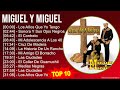 M i g u e l Y M i g u e l MIX Grandes Exitos, Best Songs ~ 1990s Music ~ Top Latin, Norteno, Mex...