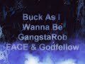 GangstaRob - BUCK AS I WANNA BE (feat. FACE & GODFELLOW) [Prod. By Bodee on the beat] 2015