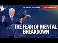The Fear of Mental Breakdown | Dr. David Jeremiah | Job 3