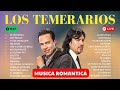 Los Temerarios: Éxitos de Música Romántica 🎶 Mejores Inolvidables MIX