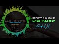 For Daddy - DJ Poppa Ft. DJ Dranix (Official Audio Visuals)