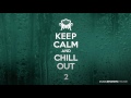 Keep Calm & Chill Out Vol 2. FULL ALBUM!