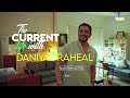 The Current Life | Daniyal Raheal
