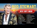 Rod Stewart Greatest Hits Full Album 2024 ⭐ The Best Soft Rock Of Rod Stewart.
