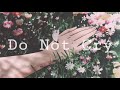 Do Not Cry [lofi]