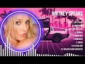 Britney Spears The Best Music Of All Time ▶️ Full Album ▶️ Top 10 Hits Collection