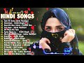 🧡ROMANTIC HINDI LOVE SONGS - NEW HINDI SONGS 2024 💘 Best of Arijit Singh, Jubin Nautiyal, Atif Aslam