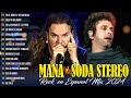 GRANDES ÉXITOS DE MANÁ x SODA STEREO🔥MIX 20 Mejores Canciones De Rock Español MANÁ x SODA STEREO