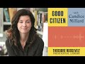 Good Citizen - Ep 01 Candice Millard