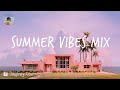 Summer vibes mix [Back to your lost summer memories playlist]