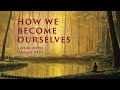 Living Myth Podcast 386 - How We Become Ourselves