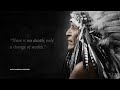 These Native American Proverbs Are Life Changing