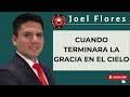 Joel Flores | CUANDO TERMINARA LA GRACIA EN EL CIELO