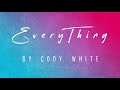 Everything By Cody White