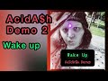 Wake Up - 2nd AcidA$h Demo #Rapdemo #Acidash #Upcomingartist