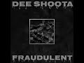 Dee Shoota “Fraudulent”