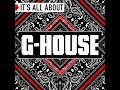 It's All About G-House (Continuous DJ Mix)