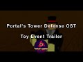 Portals Tower Defsne OST: Toy Event Trailer Theme