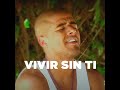 Vivir Sin Ti (feat. La Torita)