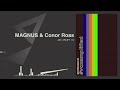 MAGNUS & Conor Ross - JOI (Part II)