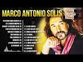 MARCO ANTONIO SOLÍS LO MEJOR DE LO MEJOR SUS GRANDES ÉXITOS MARCO ANTONIO SOLÍS ÉXITOS INOLVIDABLE