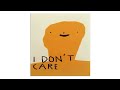 I DON’T CARE