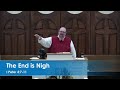 The End Is Nigh - 1 Peter 4:7-11