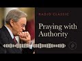 Praying With Authority – Radio Classic – Dr. Charles Stanley – How To Talk To God Vol 1 Pt 2