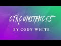 Circumstances By Cody White