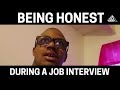 Being honest during a job interview...
