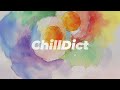 ChillDict Playlist - Just thinking about it makes it so sweet, right?