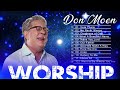 Beautiful Don Moen Worship Music 2023 - Uplifting Christian Don Moen Praise Songs Collection🙏