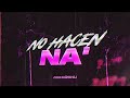 NO HACEN NA' -PERREO- PABLO AGÜERO DJ
