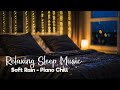 Rain Sounds & Relaxing Music  Piano  -  Relaxing Sleep Music #28
