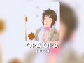 OPA OPA + Sped up