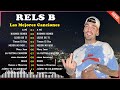 Rels B mix - Rels b 2024 - Las mejores canciones en español