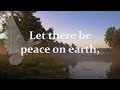 Let There Be Peace on Earth | Choir and Piano with Lyrics | Song for World Peace | Christian Hymn