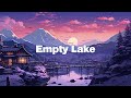 Empty Lake 🌙 Stop Overthinking, Calm Your Anxiety - Lofi Hip Hop Mix 🌙 meloChill
