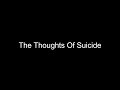 The Thoughts Of Suicide