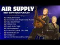 Best Air Supply Songs: Ultimate Soft Rock Playlist | Love Songs & Rock Ballads