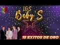 LOS BABY'S 15 EXITOS DE ORO LO MEJOR DE LO MEJOR DJ HAR