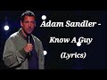 Adam Sandler - Know A Guy(Lyrics)